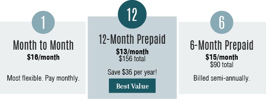 $16 month to month, $13/month 12-month prepaid, and $15/month 6-month prepaid.